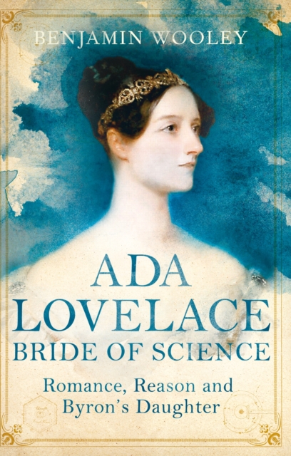 Ada Lovelace: Bride of Science : Romance, Reason and Byron's Daughter, EPUB eBook