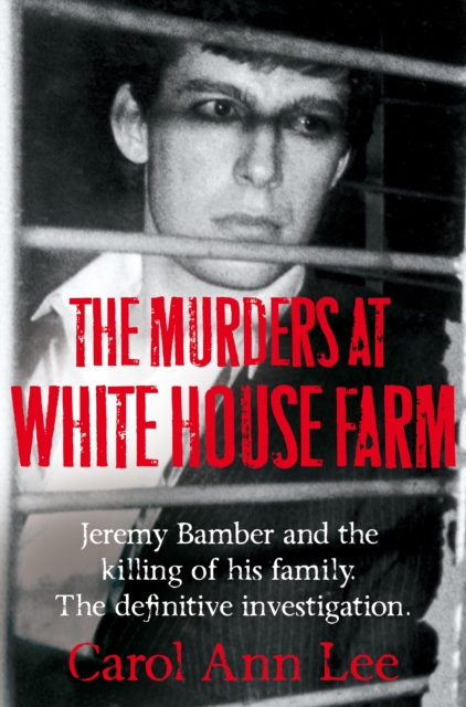 The Murders at White House Farm : The shocking true story of Jeremy Bamber and the killing of his family, Paperback / softback Book