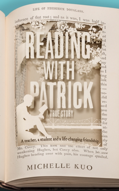 Reading With Patrick : A Teacher, a Student and the Life-Changing Power of Books, EPUB eBook