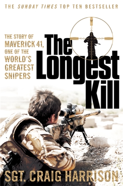The Longest Kill : The Story of Maverick 41, One of the World's Greatest Snipers, Paperback / softback Book