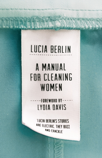 A Manual for Cleaning Women : Selected Stories, Hardback Book