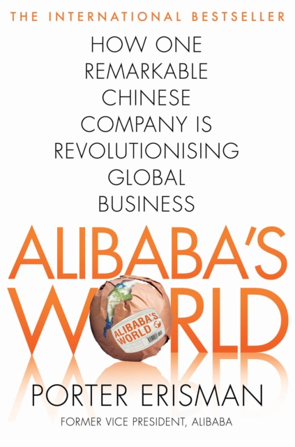 Alibaba's World : How One Remarkable Chinese Company Is Changing the Face of Global Business, EPUB eBook