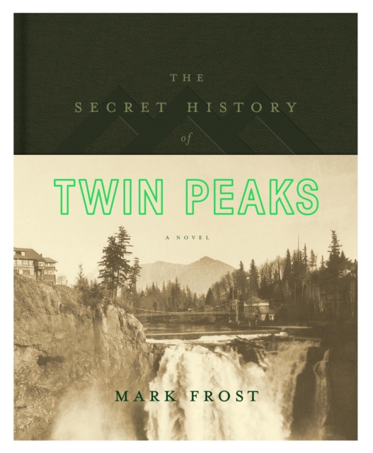 The Secret History of Twin Peaks, Hardback Book