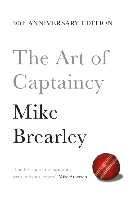 The Art of Captaincy : What Sport Teaches Us About Leadership, Paperback / softback Book