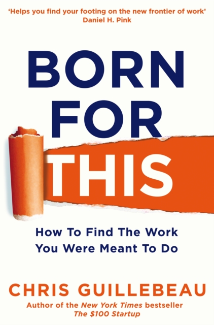 Born For This : How to Find the Work You Were Meant to Do, Paperback / softback Book