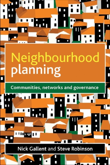 Neighbourhood Planning : Communities, Networks and Governance, Paperback / softback Book