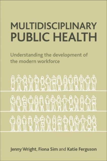 Multidisciplinary Public Health : Understanding the Development of the Modern Workforce, Paperback / softback Book