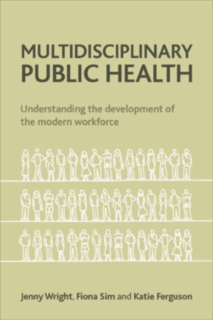 Multidisciplinary Public Health : Understanding the Development of the Modern Workforce, Hardback Book