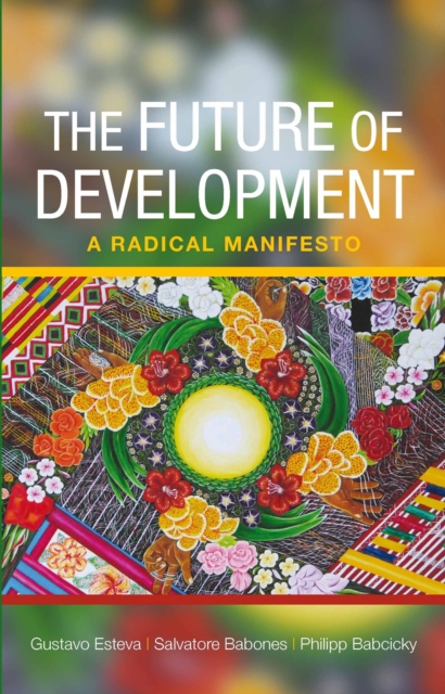 The Future of Development : A Radical Manifesto, Paperback / softback Book