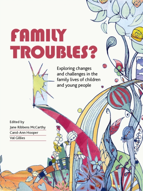 Family Troubles? : Exploring Changes and Challenges in the Family Lives of Children and Young People, Paperback / softback Book