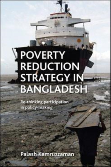 Poverty Reduction Strategy in Bangladesh : Rethinking participation in policy making, Hardback Book