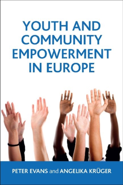 Youth and Community Empowerment in Europe : International Perspectives, Hardback Book