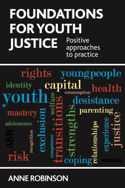 Foundations for Youth Justice : Positive Approaches to Practice, Paperback / softback Book