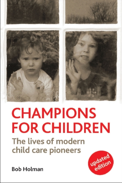 Champions for children : The lives of modern child care pioneers, Paperback / softback Book