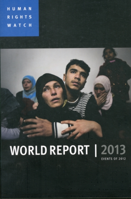 World Report 2013 : Events of 2012, Paperback / softback Book