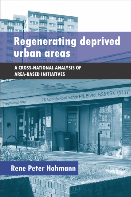 Regenerating deprived urban areas : A cross national analysis of area-based initiatives, PDF eBook