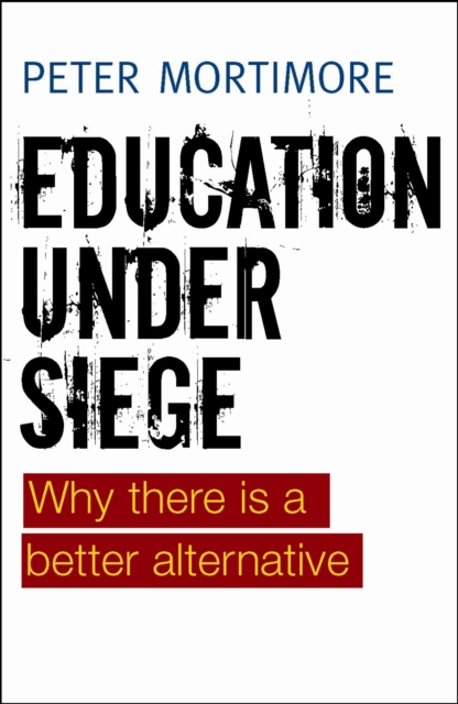 Education under Siege : Why there Is a Better Alternative, Hardback Book