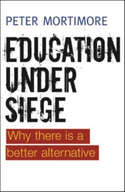 Education Under Siege : Why There is a Better Alternative, PDF eBook