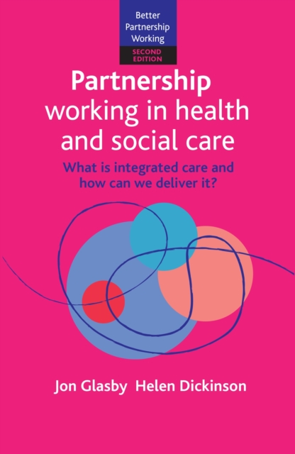 Partnership Working in Health and Social Care : What is Integrated Care and How Can We Deliver It?, Paperback / softback Book