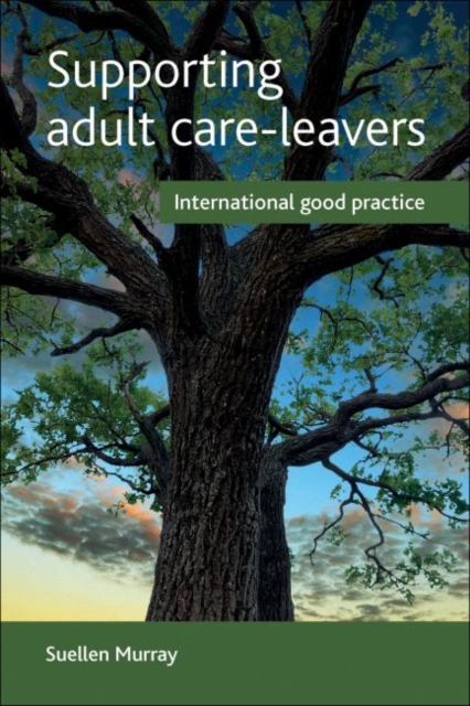Supporting Adult Care-Leavers : International Good Practice, Hardback Book