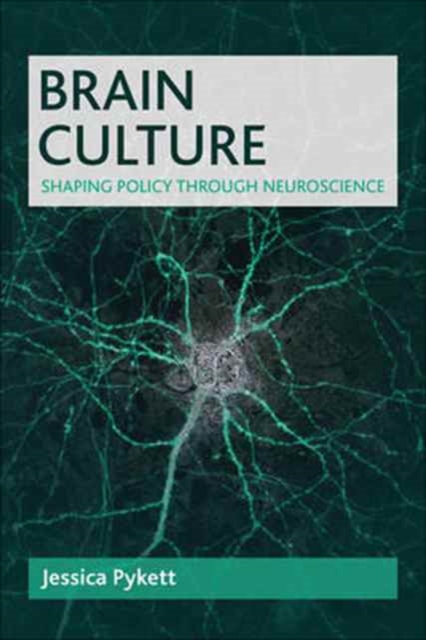 Brain Culture : Shaping Policy Through Neuroscience, Paperback / softback Book
