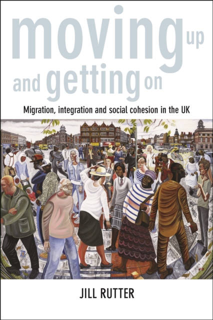 Moving up and getting on : Migration, integration and social cohesion in the UK, EPUB eBook