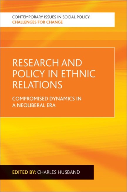 Research and Policy in Ethnic Relations : Compromised Dynamics in a Neoliberal Era, Paperback / softback Book