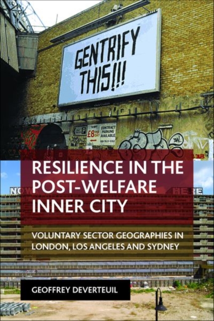 Resilience in the Post-Welfare Inner City : Voluntary Sector Geographies in London, Los Angeles and Sydney, Hardback Book