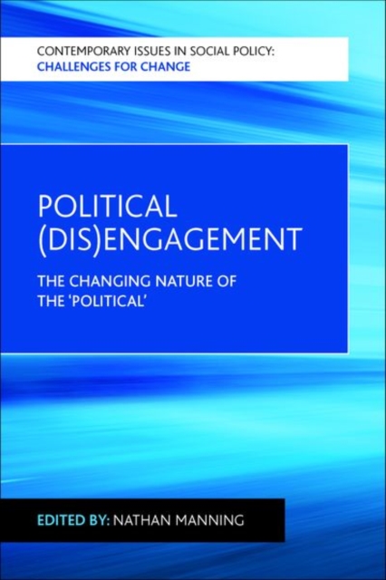 Political (Dis)Engagement : The Changing Nature of the 'Political', Hardback Book