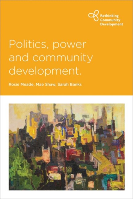 Politics, Power and Community Development, Hardback Book