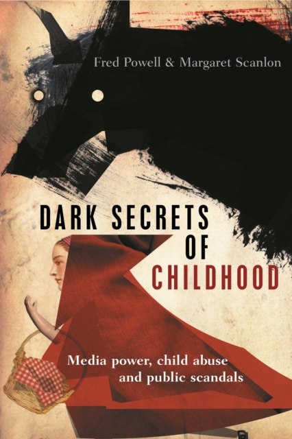 Dark secrets of childhood : Media power, child abuse and public scandals, EPUB eBook