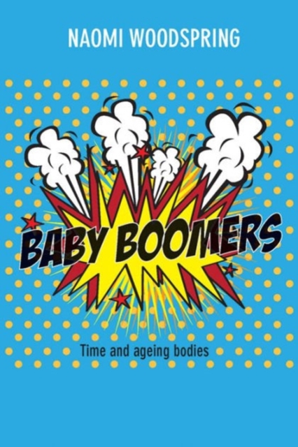 Baby Boomers : Time and Ageing Bodies, Hardback Book
