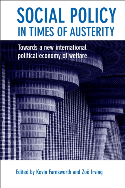 Social Policy in Times of Austerity : Global Economic Crisis and the New Politics of Welfare, Paperback / softback Book