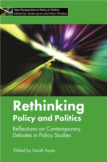 Rethinking policy and politics : Reflections on contemporary debates in policy studies, PDF eBook