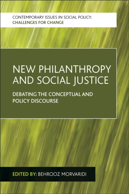 New philanthropy and social justice : Debating the conceptual and policy discourse, EPUB eBook