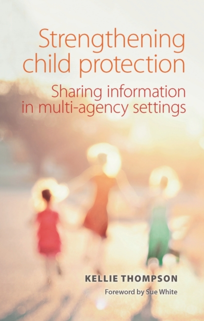 Strengthening child protection : Sharing information in multi-agency settings, PDF eBook