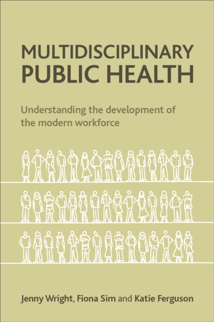 Multidisciplinary Public Health : Understanding the Development of the Modern Workforce, EPUB eBook