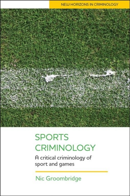 Sports Criminology : A Critical Criminology of Sport and Games, Paperback / softback Book