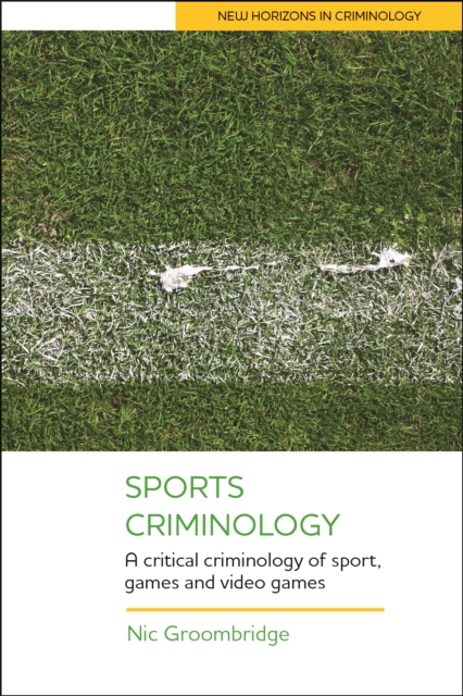 Sports criminology : A critical criminology of sport and games, PDF eBook