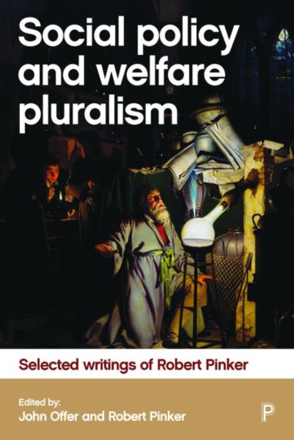 Social Policy and Welfare Pluralism : Selected Writings of Robert Pinker, Hardback Book