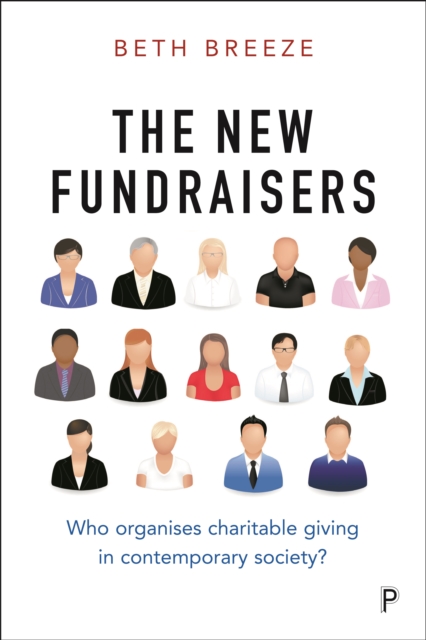 The New Fundraisers : Who organises charitable giving in contemporary society?, PDF eBook