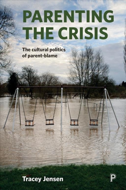 Parenting the crisis : The cultural politics of parent-blame, Hardback Book