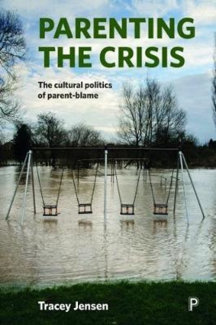 Parenting the crisis : The cultural politics of parent-blame, Paperback / softback Book