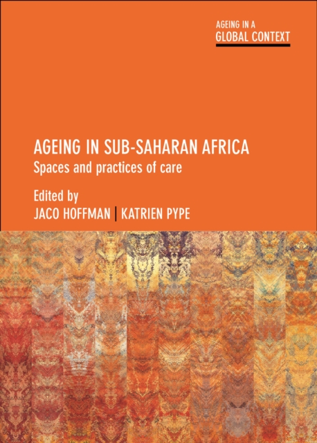 Ageing in Sub-Saharan Africa : Spaces and Practices of Care, PDF eBook