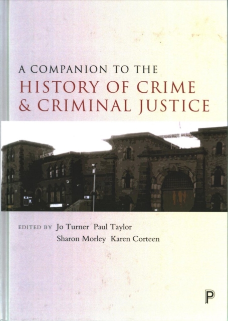 A Companion to the History of Crime and Criminal Justice, Hardback Book