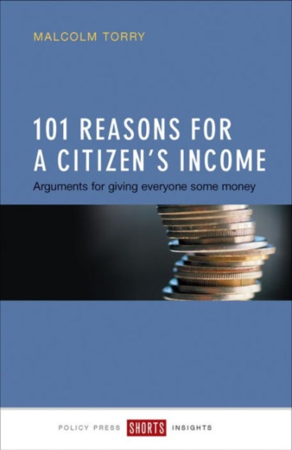 101 Reasons for a Citizen's Income : Arguments for Giving Everyone Some Money, Paperback / softback Book