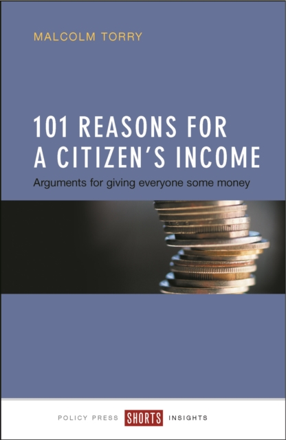 101 Reasons for a Citizen's Income : Arguments for Giving Everyone Some Money, PDF eBook