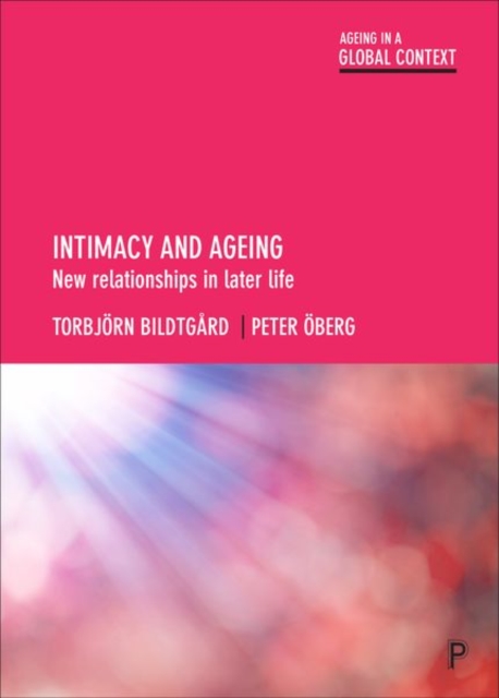 Intimacy and Ageing : New Relationships in Later Life, Hardback Book