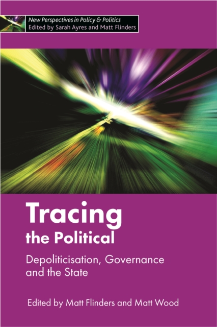 Tracing the political : Depoliticisation, governance and the state, PDF eBook