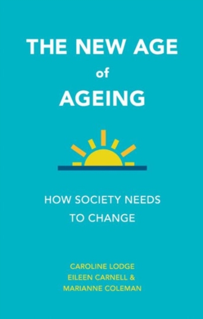 The New Age of Ageing : How Society Needs to Change, Paperback / softback Book